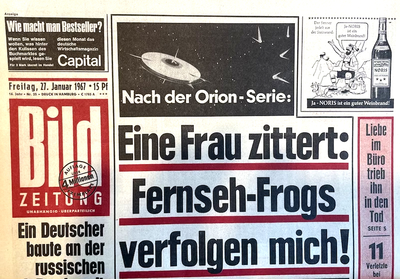 Bild-Zeitung 27. Januar 1967(witzige Schlagzeile): Nach Orion Serie: Eine Frau zittert: Fernseh-Frogs verfolgen mich! 