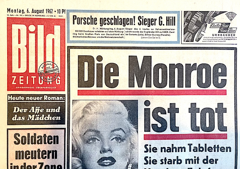 Bild-Zeitung 6. August 1962 (Berühmte Bild Schlagzeilen): Die Monroe ist tot.  sie nahm Tabletten. Sie starb mit der Hand am Telefon.