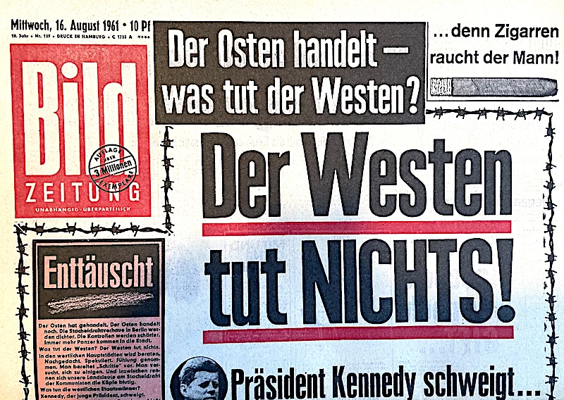 Bild Zeitung 16. August 1961 (Berühmte Bild Schlagzeilen): Der Osten handelt - was tut der Westen? -  Der Westen tut nichts!