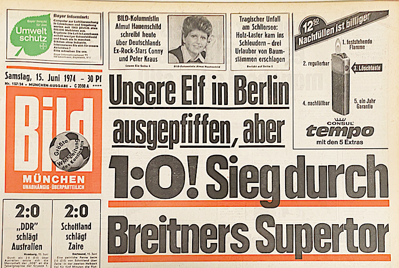 Bild Schlagzeile, vom 15. Juni 1974: Unsere Elf in Berlin ausgepfiffen, aber 1:0! Sieg durch Breitners, super Tor.