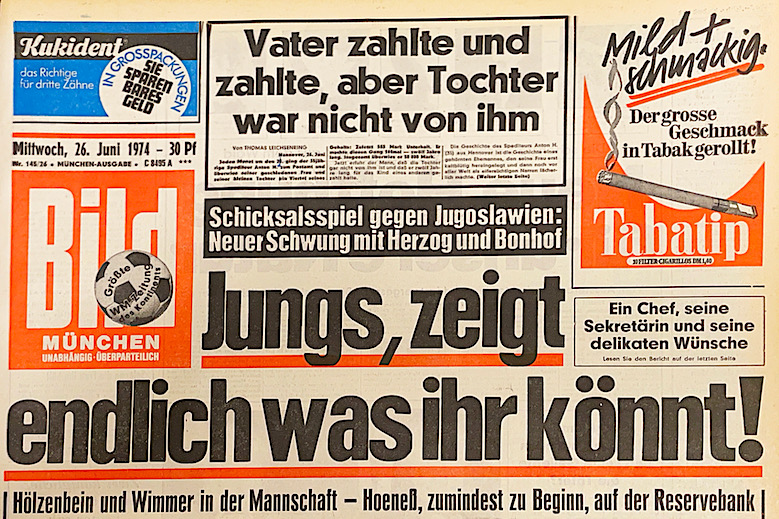 Bild-Zeitung Schlagzeile vom 26. Juni 1974: Schicksalsspiel gegen Jugoslawien. Neuer Schwung mit Herzog und Bonhoff. Jungs, zeigt endlich, was ihr könnt.